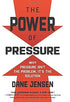 The Power of Pressure: Why Pressure Isn't the Problem, It's the Solution