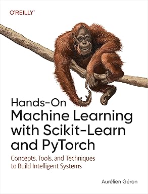 Hands-On Machine Learning with Scikit-Learn and PyTorch 1E - ETEXT